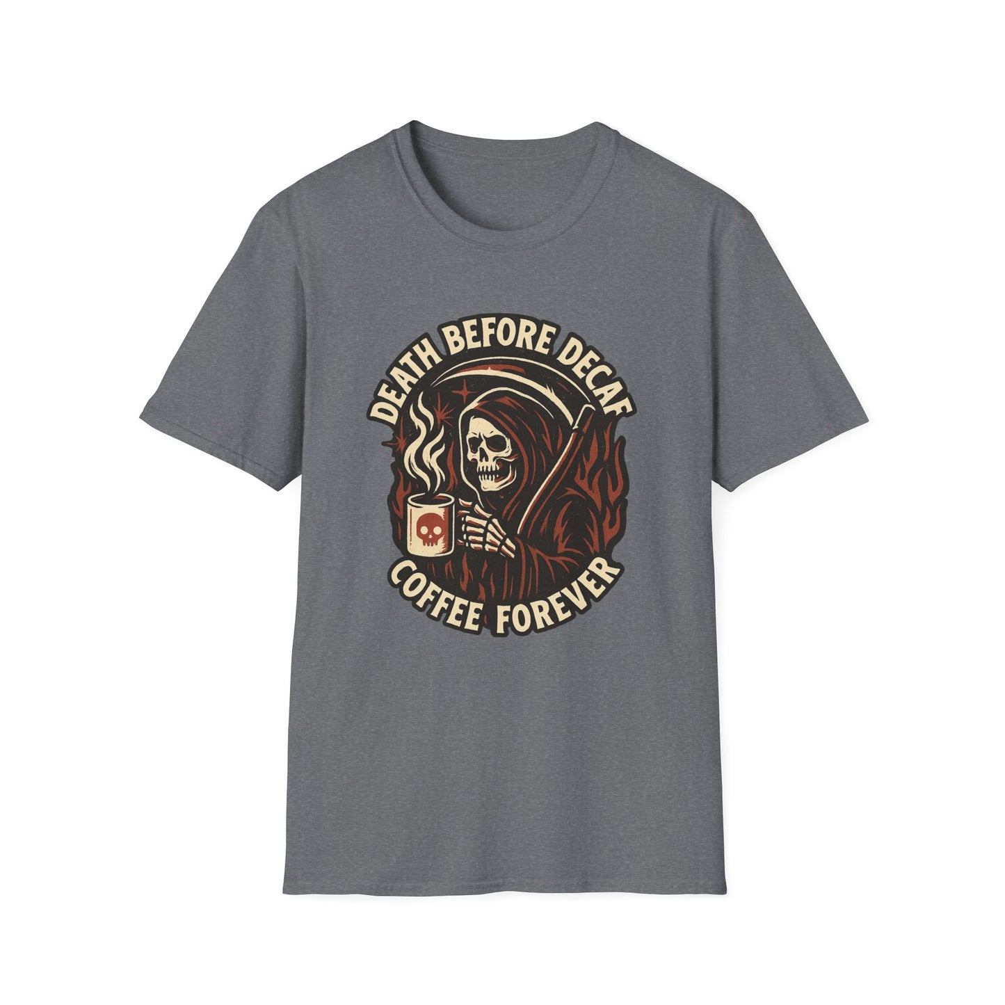 Death Before Decaf, Coffee Forever - Funny Coffee T-Shirt