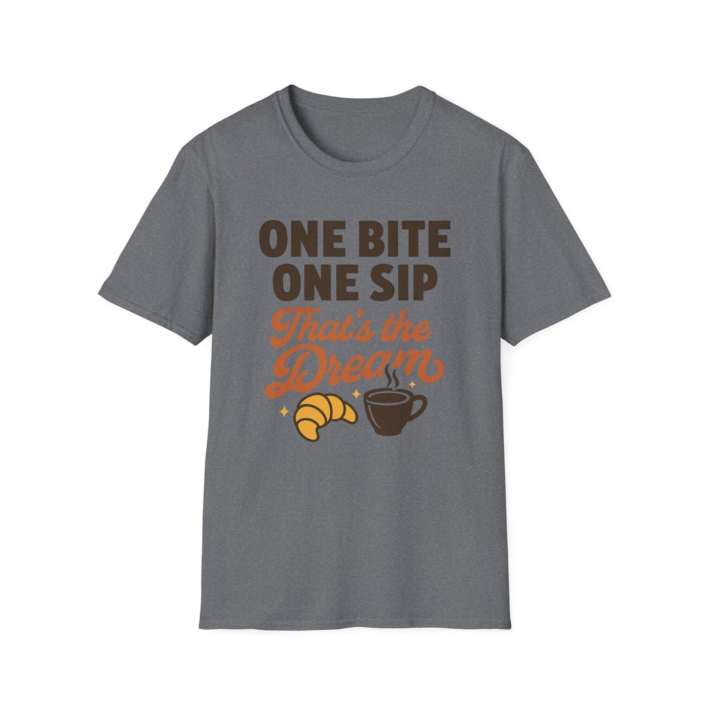 One Bite, One Sip, That’s the Dream - Funny Coffee T-Shirt