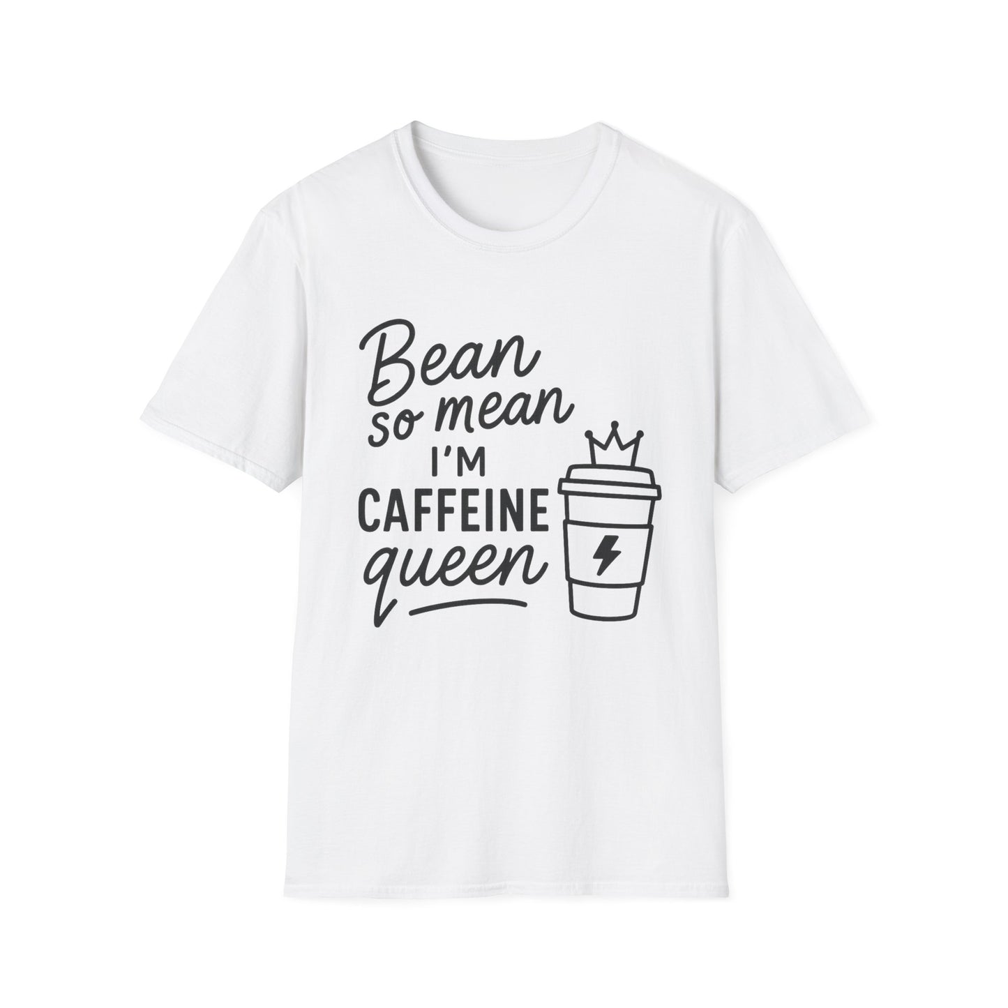 Bean So Mean, I'm Caffein Queen - Funny Coffee T-Shirt