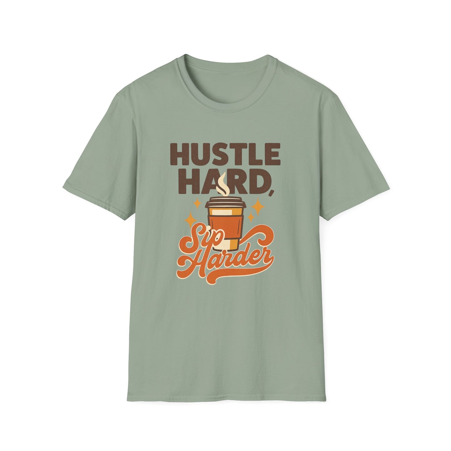 Hustle Hard, Sip Harder - Funny Coffee T-Shirt