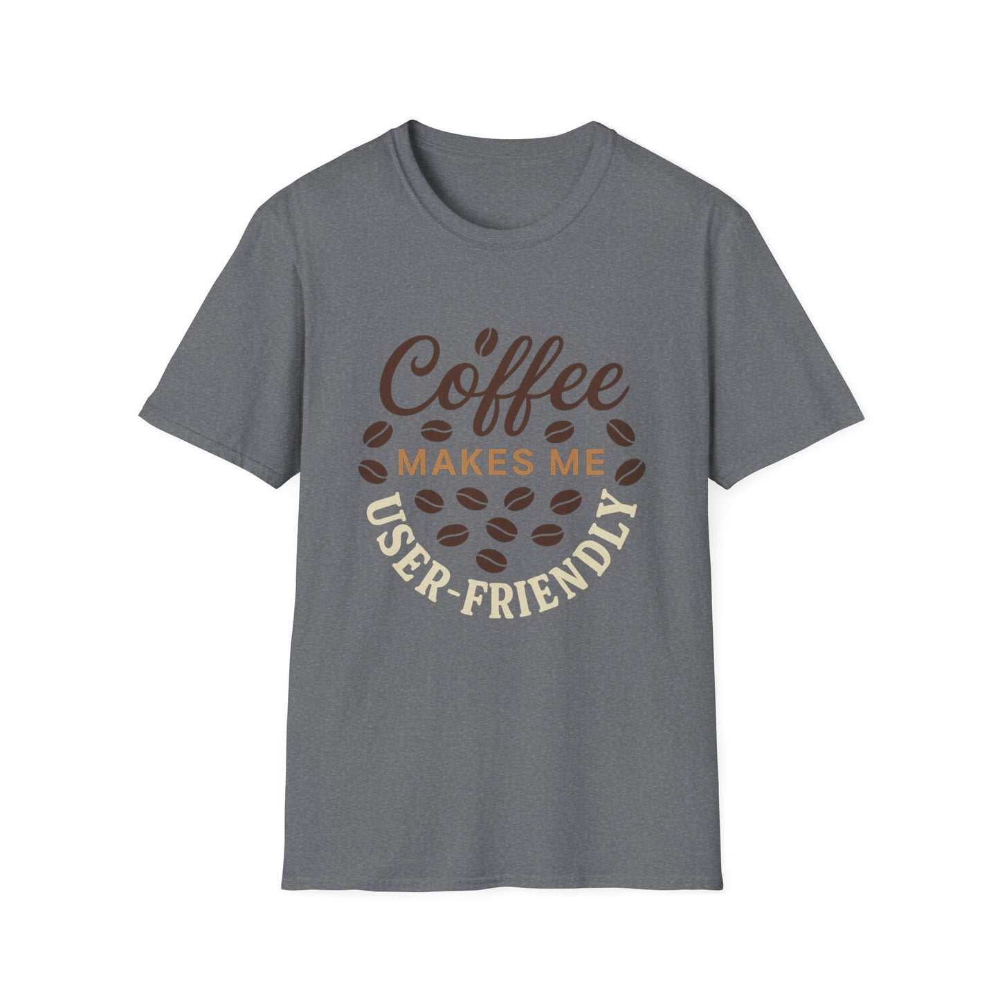 Coffee Makes Me User-friendly - Funny Coffee T-Shirt