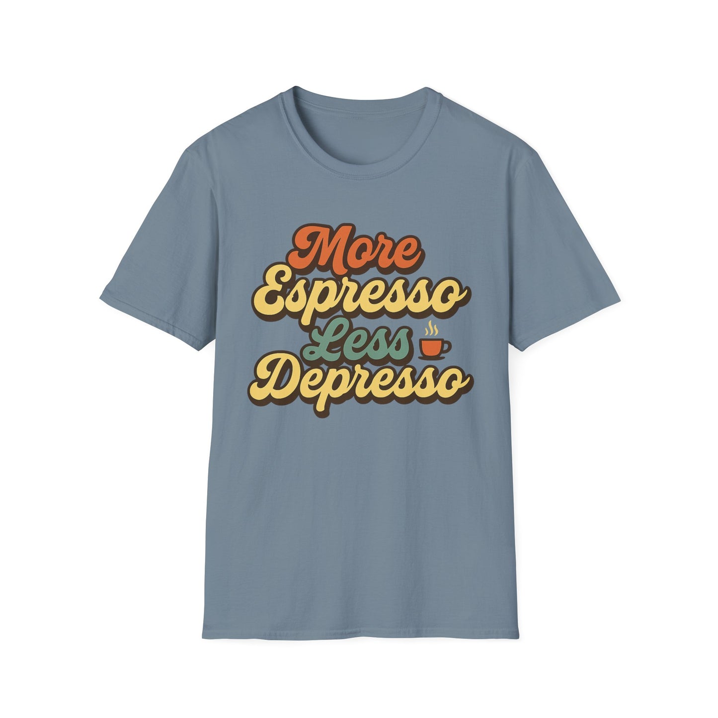 More Espresso, Less Depresso - Funny Coffee T-Shirt