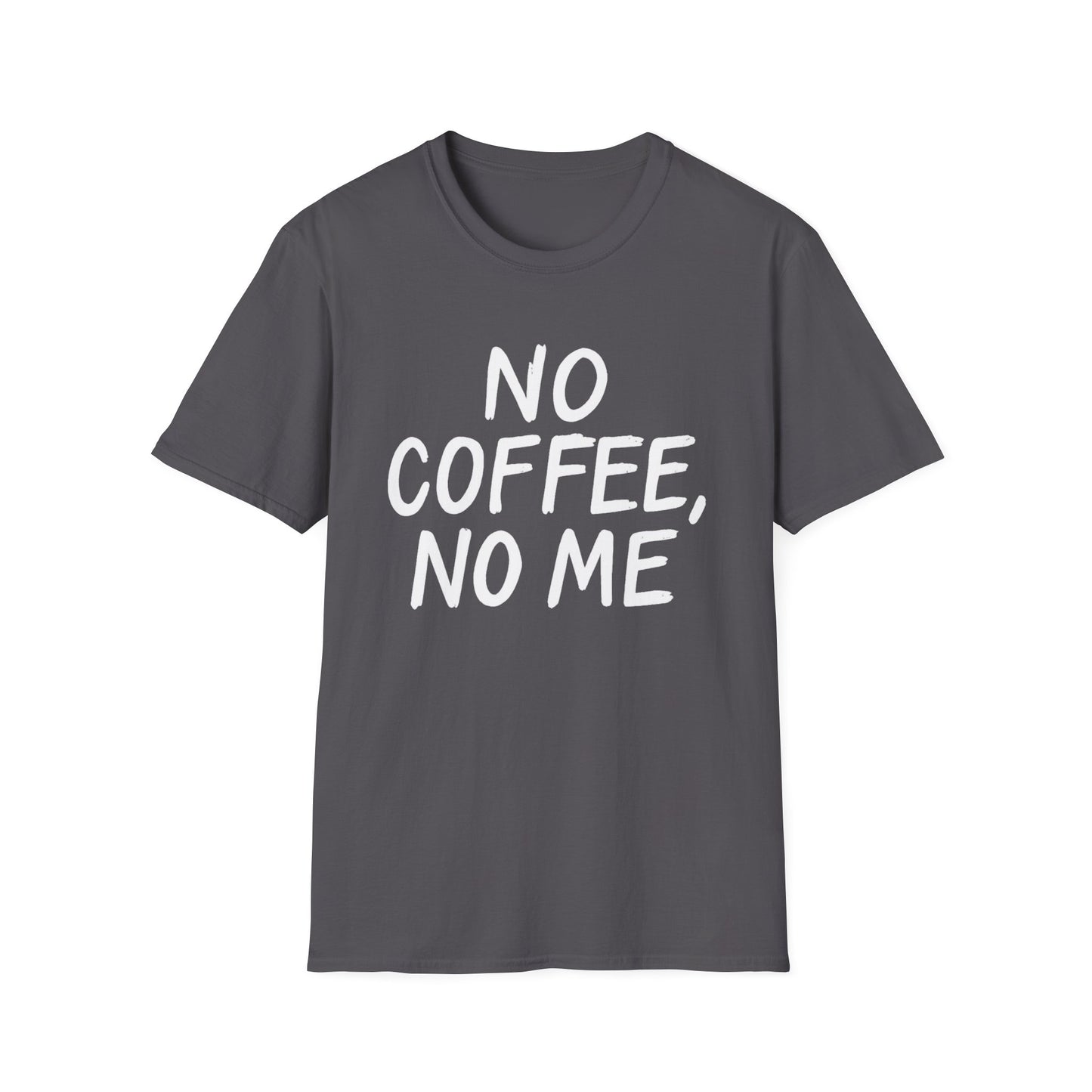 No Coffee No Me - Funny Coffee T-Shirt