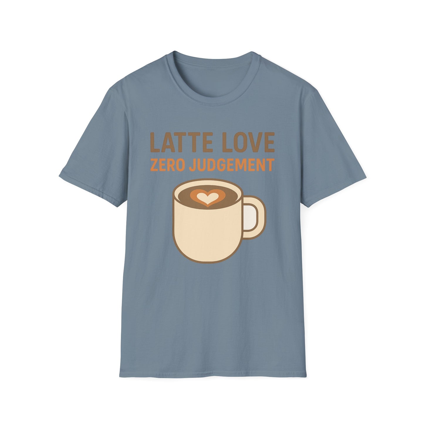 Latte Love, Zero Judgement - Funny Coffee T-Shirt