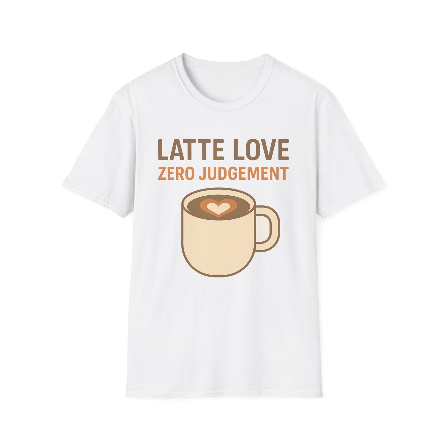 Latte Love, Zero Judgement - Funny Coffee T-Shirt