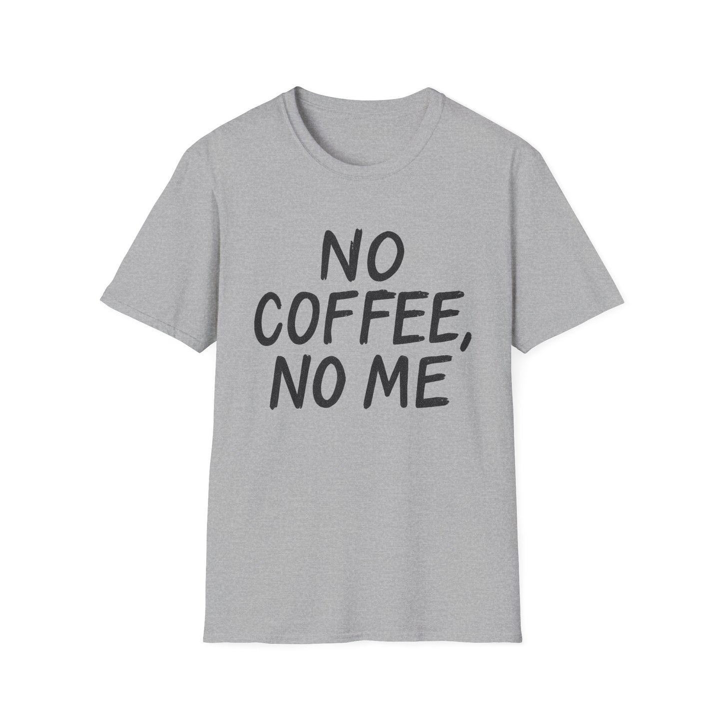 No Coffee No Me - Funny Coffee T-Shirt
