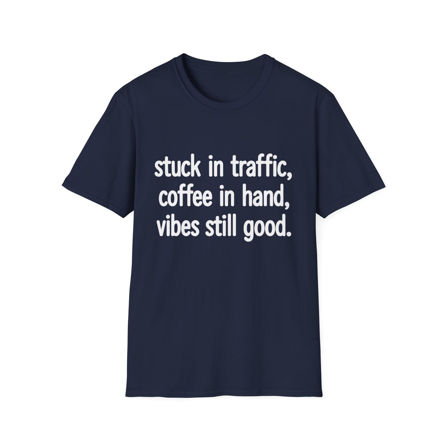 Stuck In Traffic With Coffee In Hand - Funny Coffee T-Shirt
