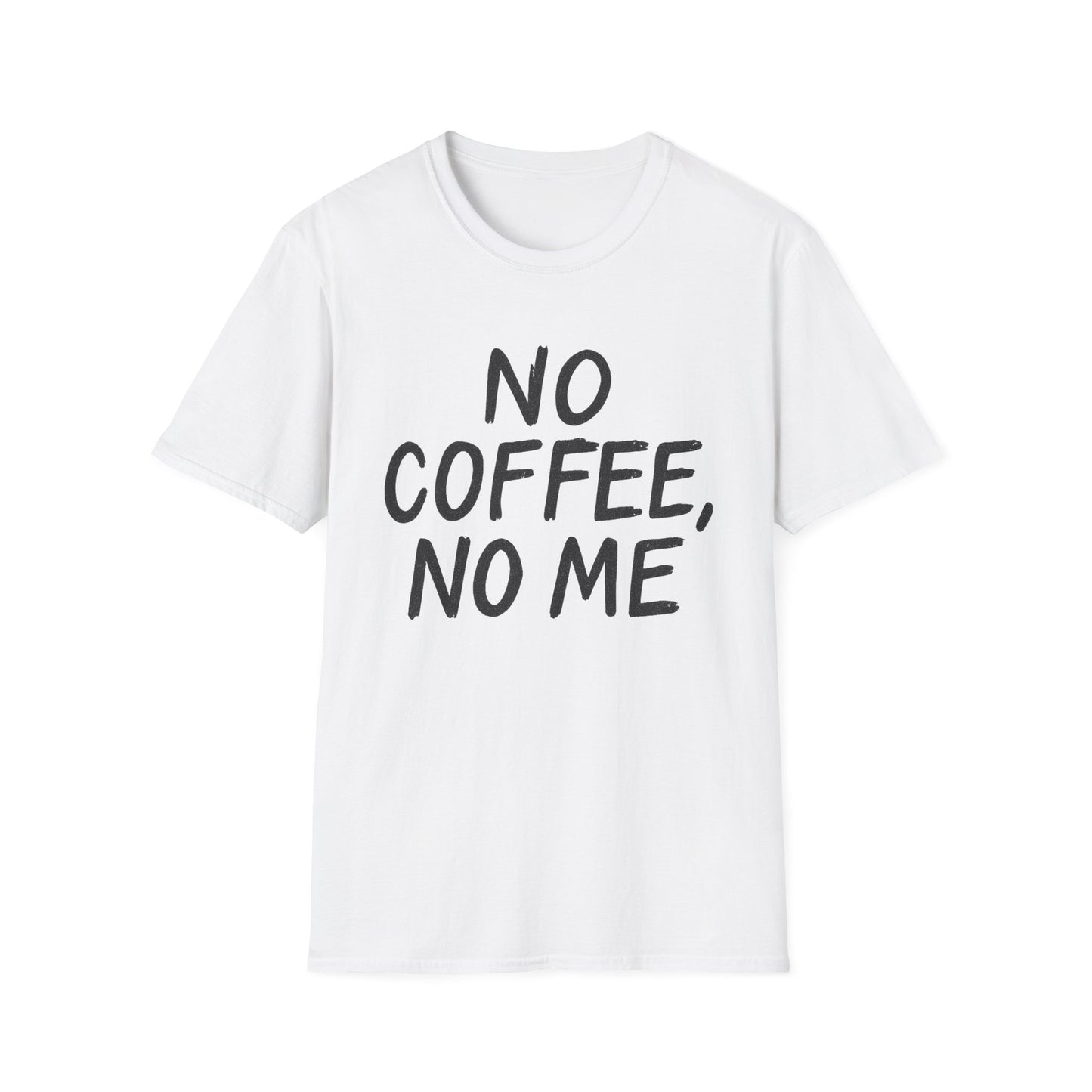 No Coffee No Me - Funny Coffee T-Shirt