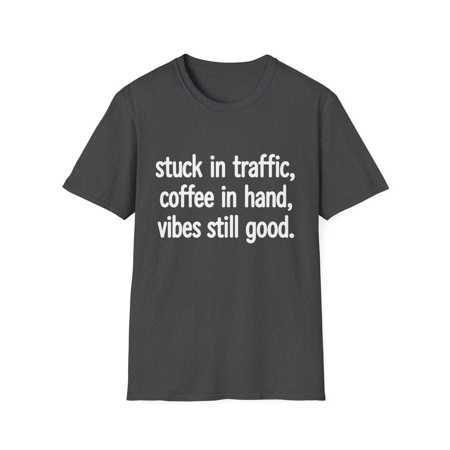 Stuck In Traffic With Coffee In Hand - Funny Coffee T-Shirt