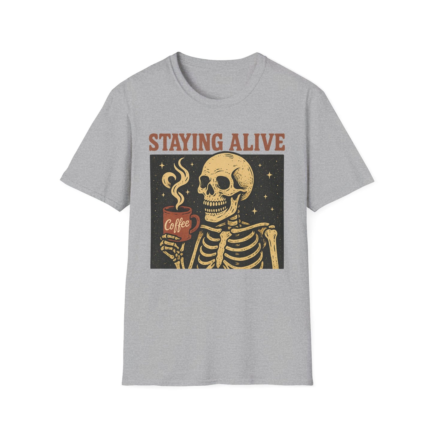 Staying Alive - Funny Coffee T-Shirt
