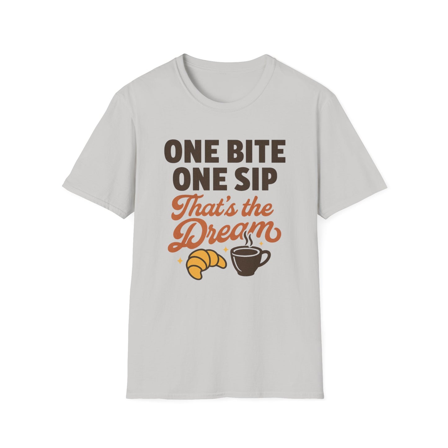 One Bite, One Sip, That’s the Dream - Funny Coffee T-Shirt