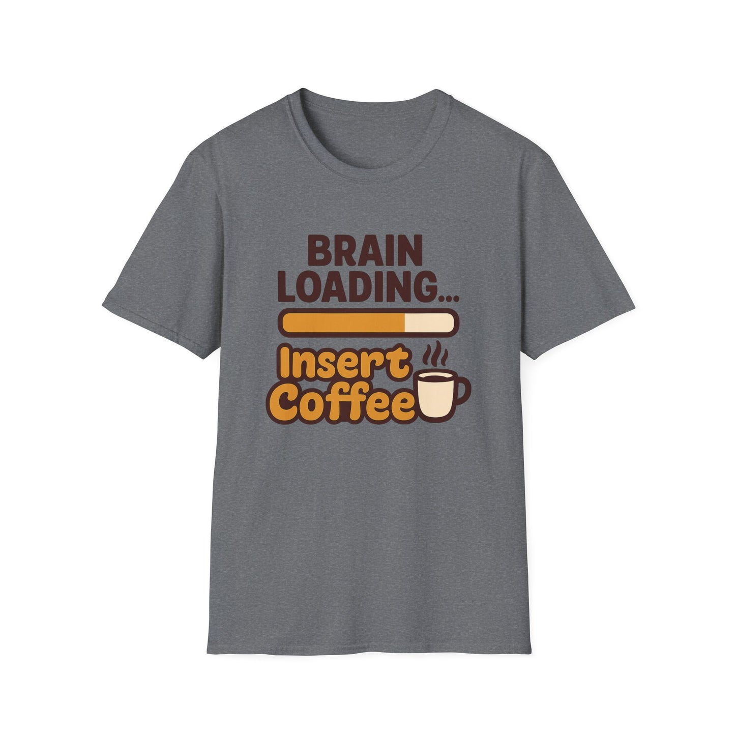 Brain Loading... Insert Coffee- Funny Coffee T-Shirt