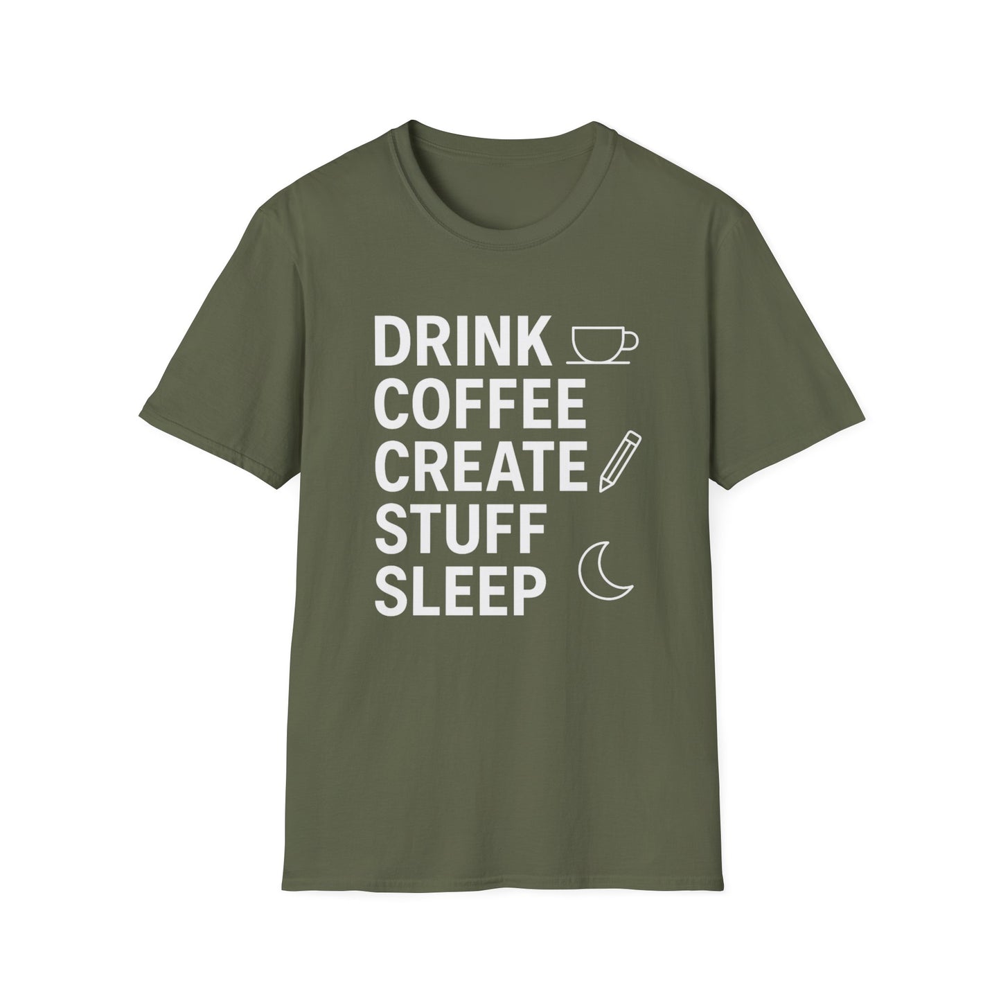 Drink Coffee, Create Stuff, Sleep - Funny Coffee T-Shirt
