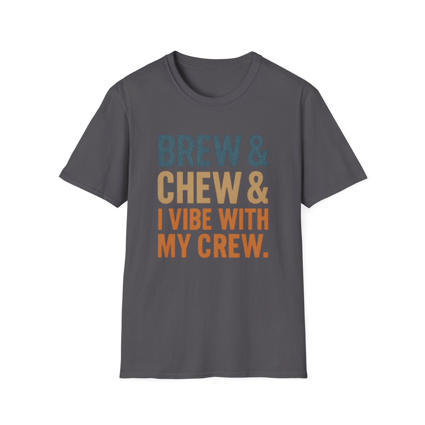 Brew & Chew & I Vibe With My Crew - Funny Coffee T-Shirt