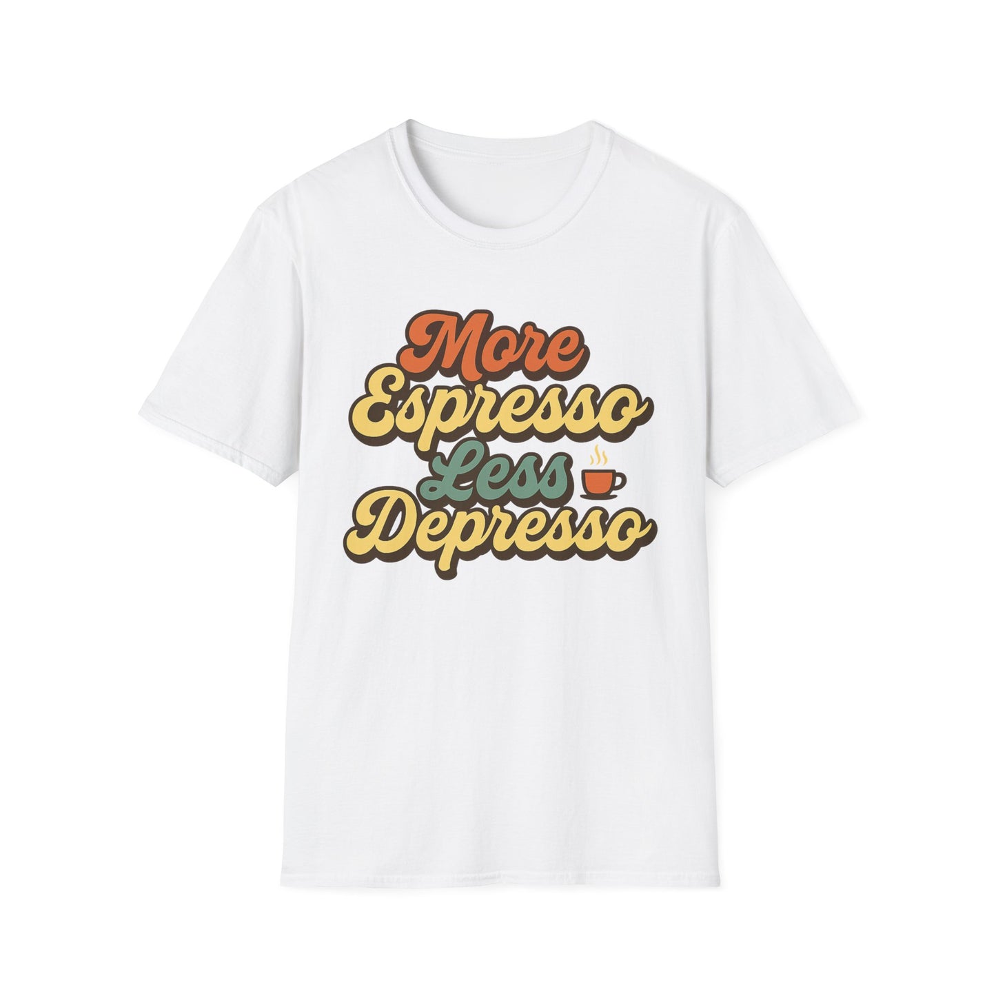 More Espresso, Less Depresso - Funny Coffee T-Shirt