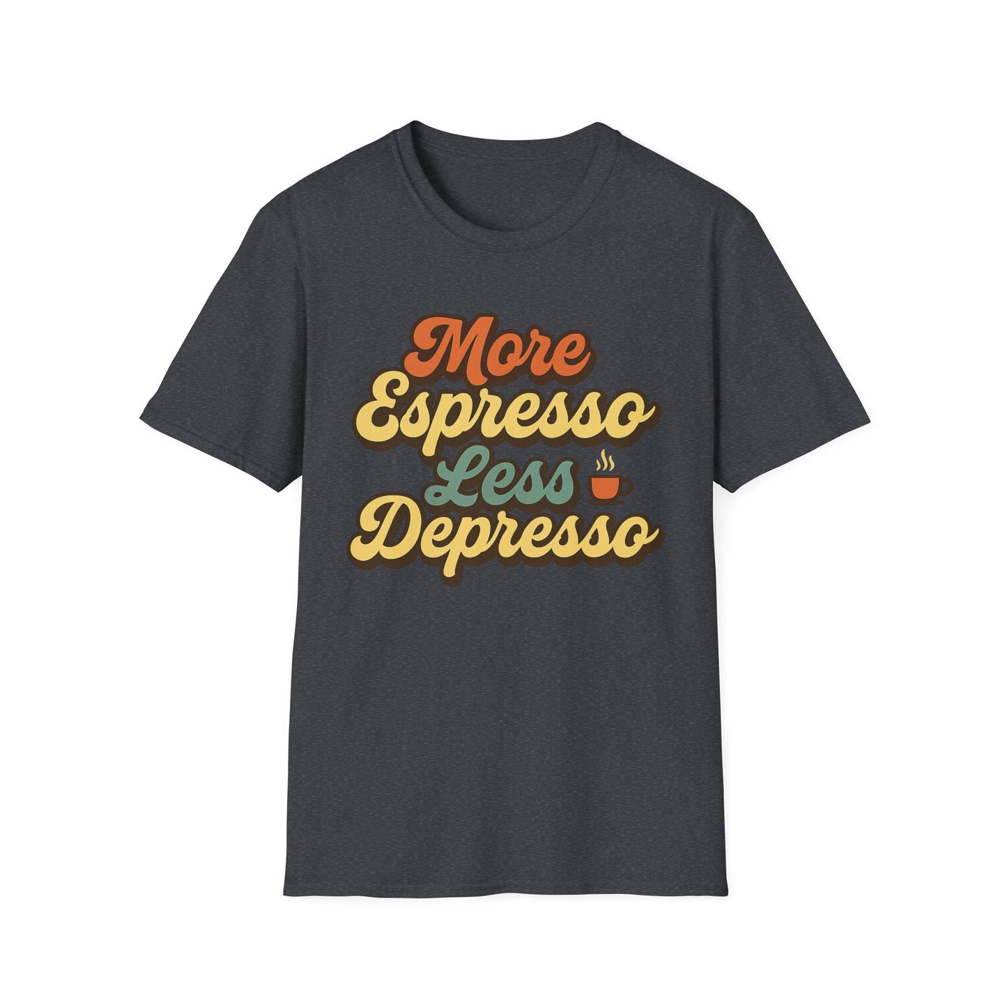 More Espresso, Less Depresso - Funny Coffee T-Shirt