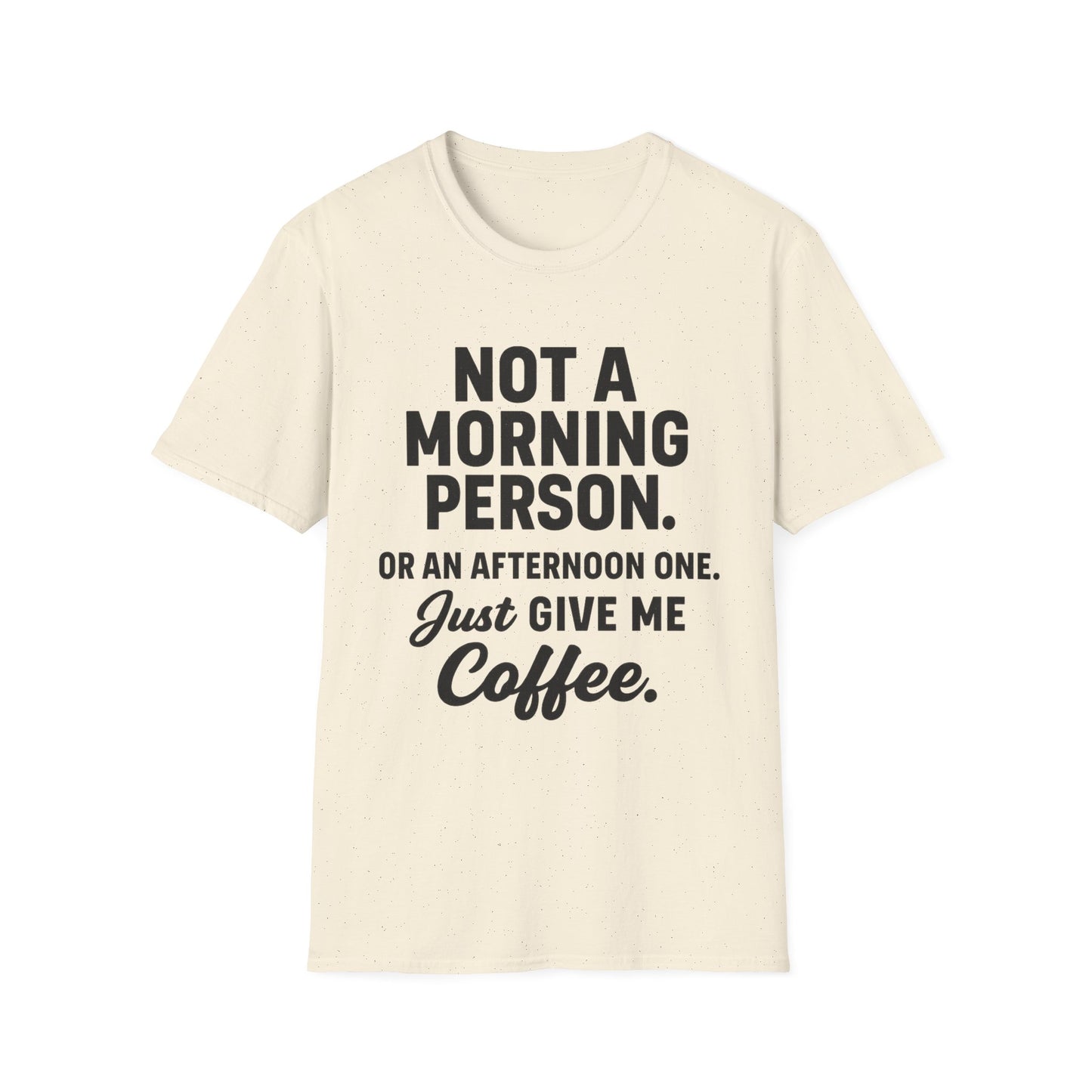 JUST GIVE ME COFFEE - Funny Coffee T-Shirt
