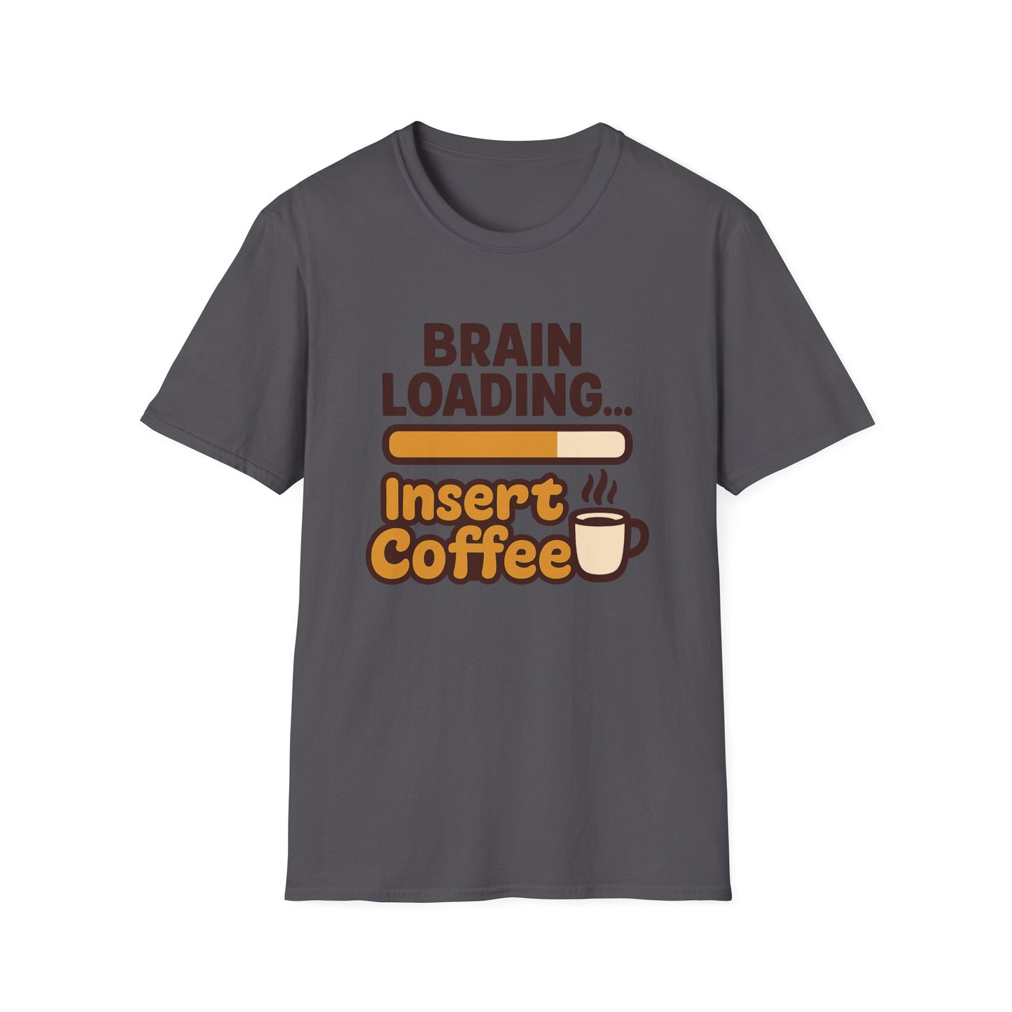 Brain Loading... Insert Coffee- Funny Coffee T-Shirt