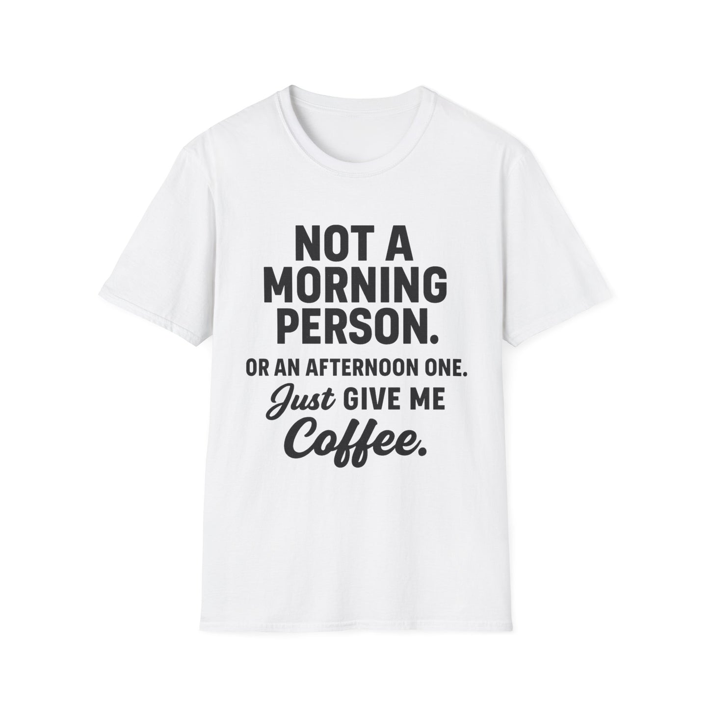 JUST GIVE ME COFFEE - Funny Coffee T-Shirt