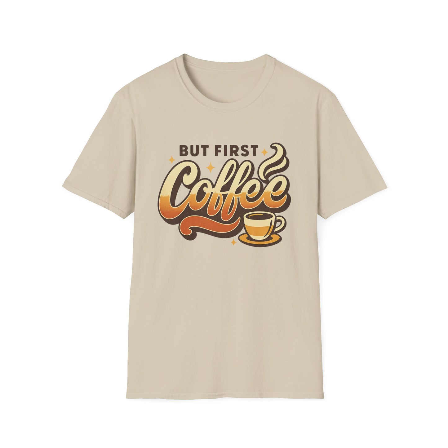 But First Coffee - Funny Coffee T-Shirt