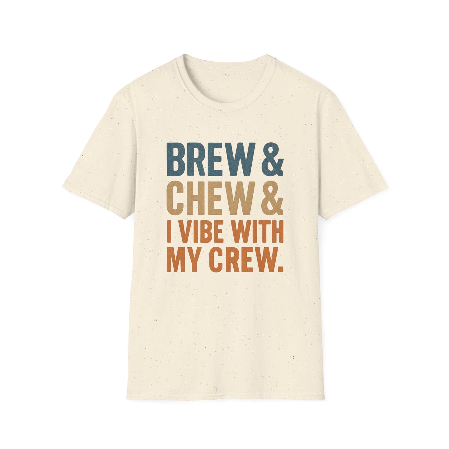 Brew & Chew & I Vibe With My Crew - Funny Coffee T-Shirt