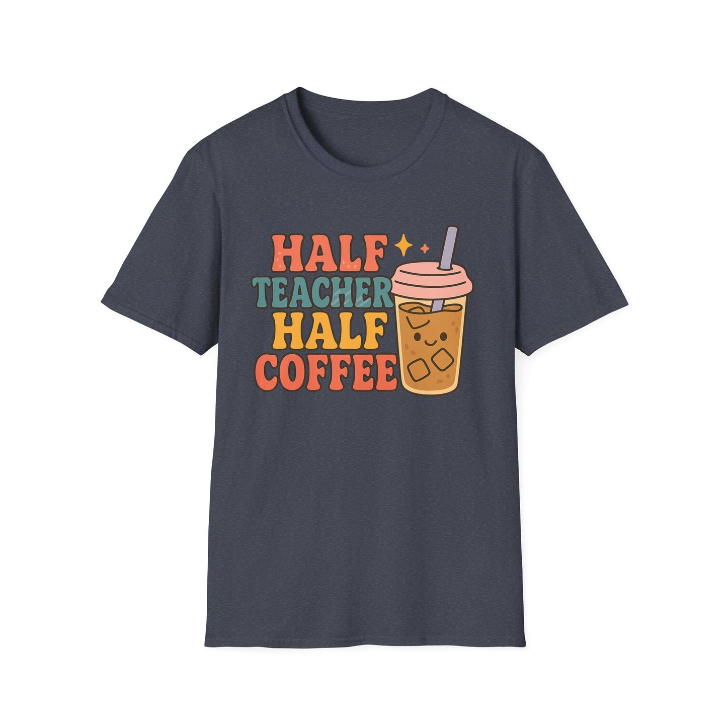 Half Teacher Half Coffee- Funny Coffee T-Shirt