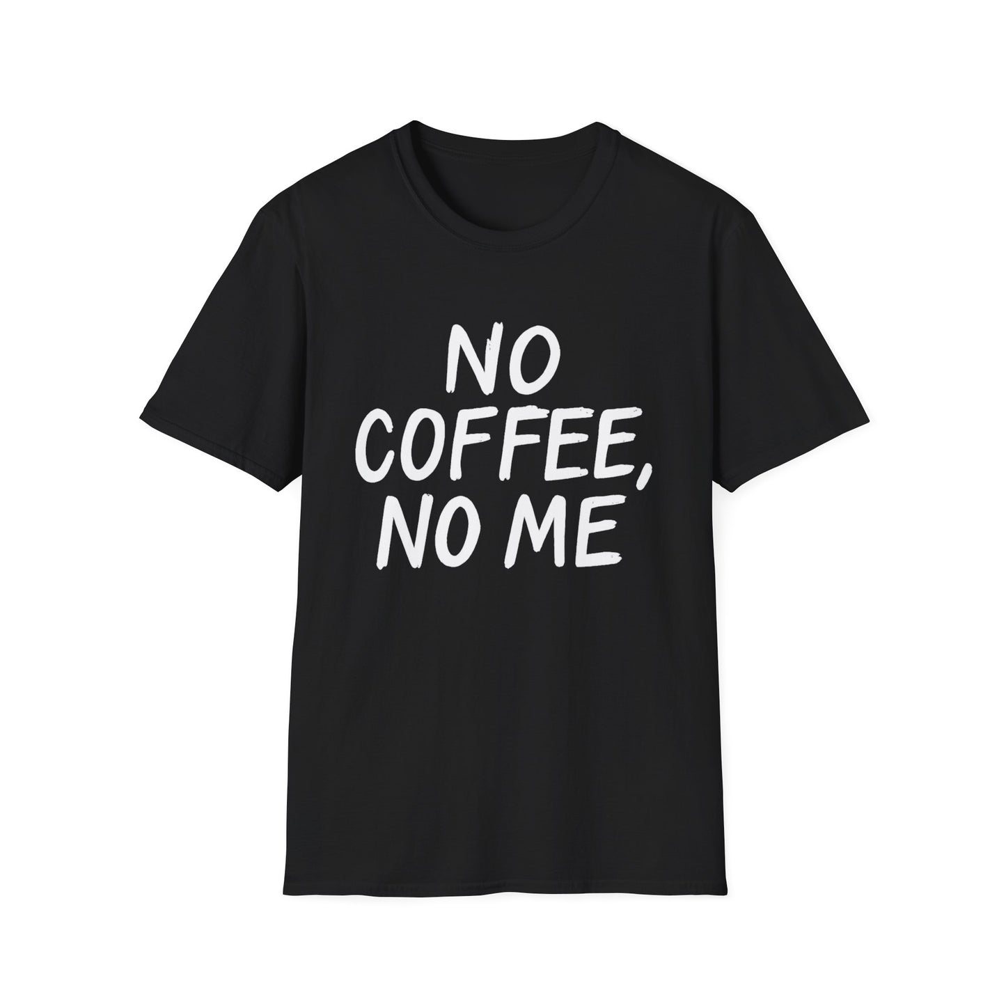 No Coffee No Me - Funny Coffee T-Shirt