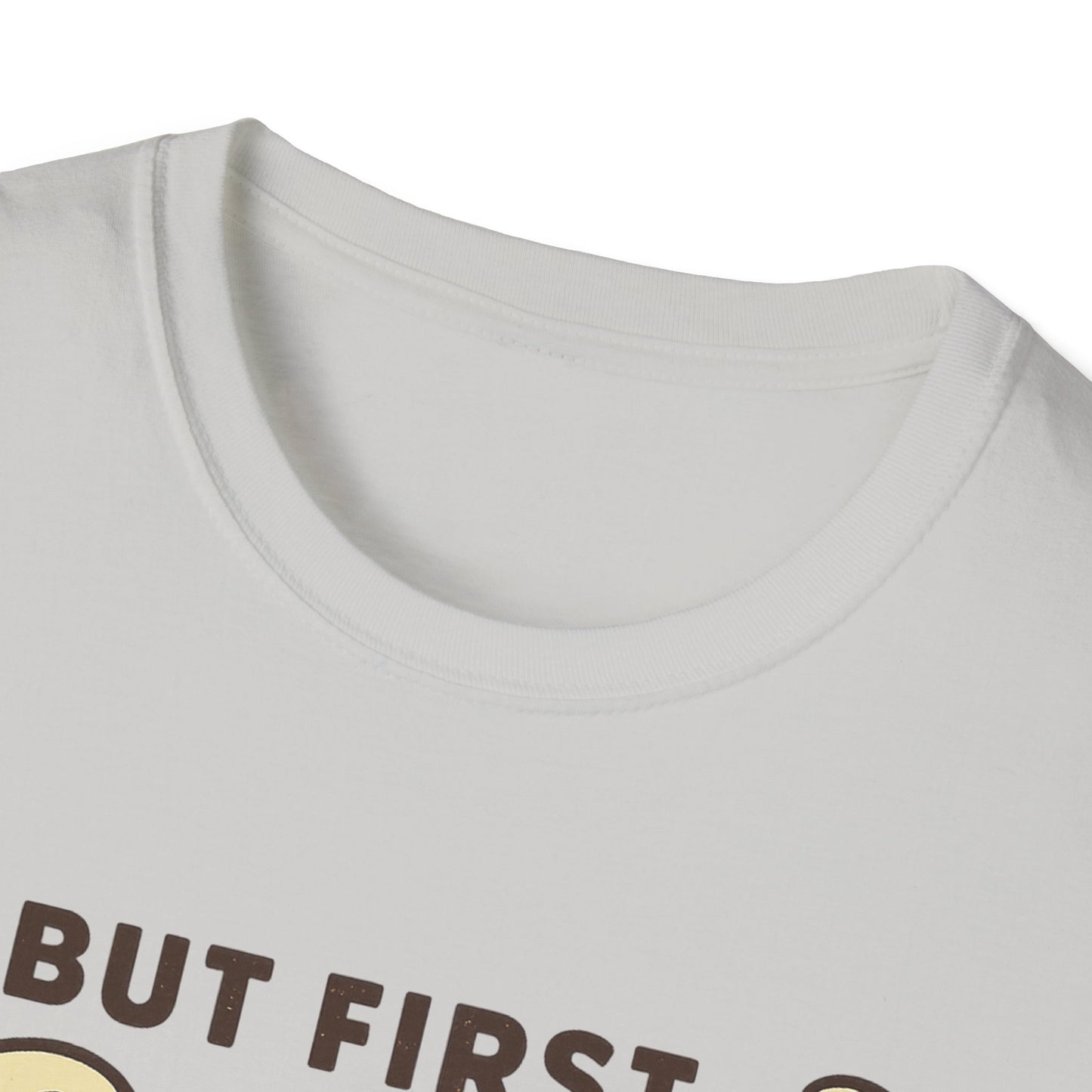 But First Coffee - Funny Coffee T-Shirt