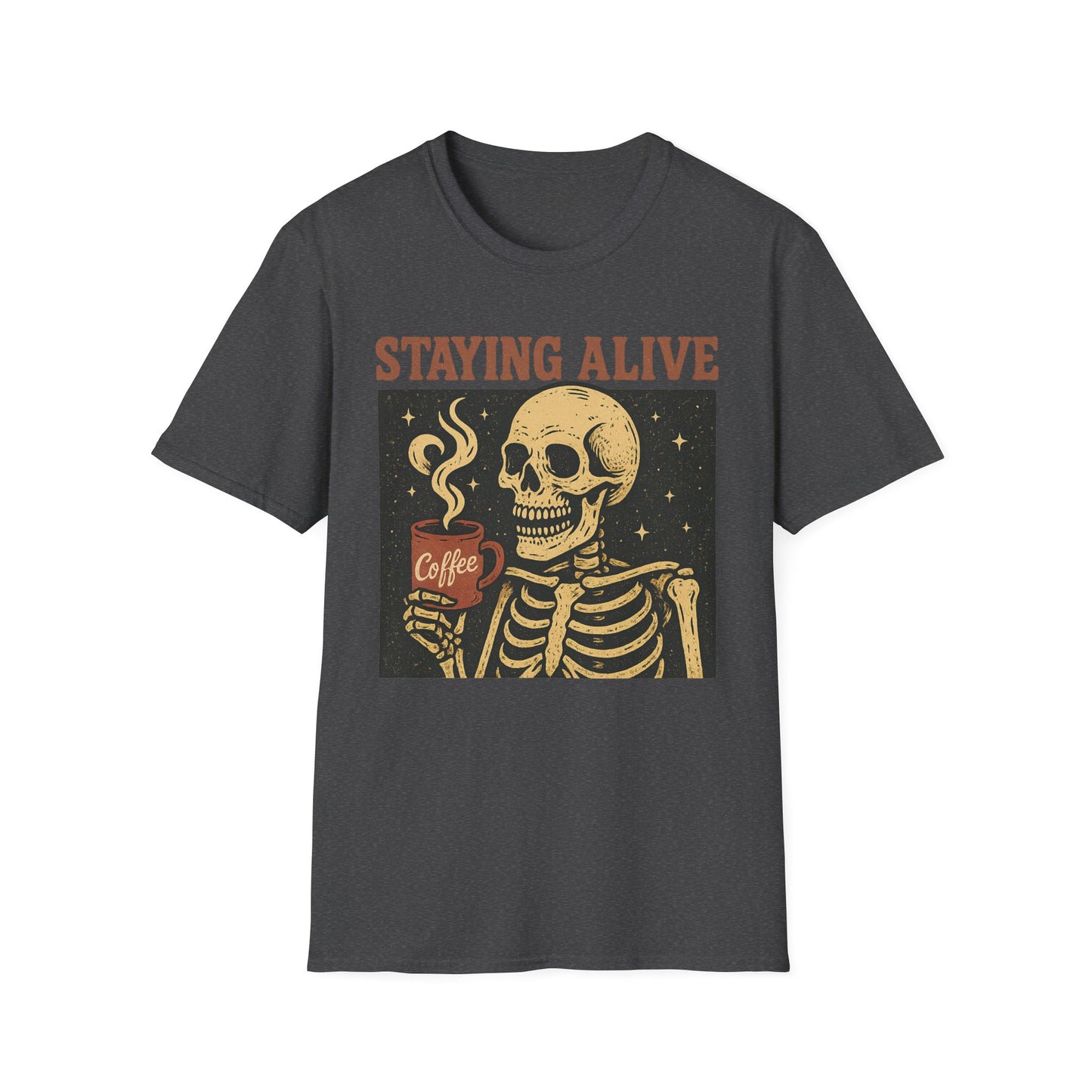 Staying Alive - Funny Coffee T-Shirt