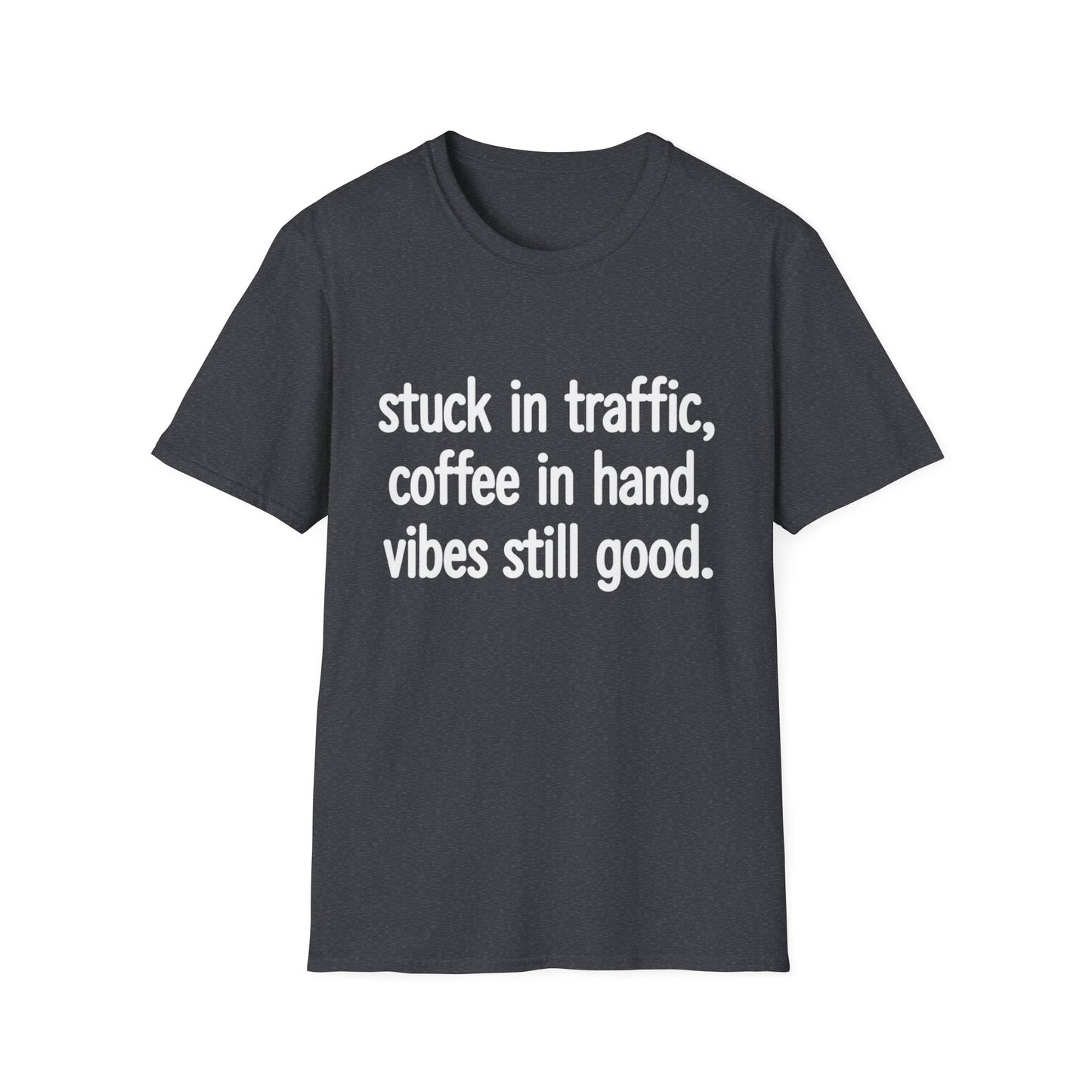 Stuck In Traffic With Coffee In Hand - Funny Coffee T-Shirt