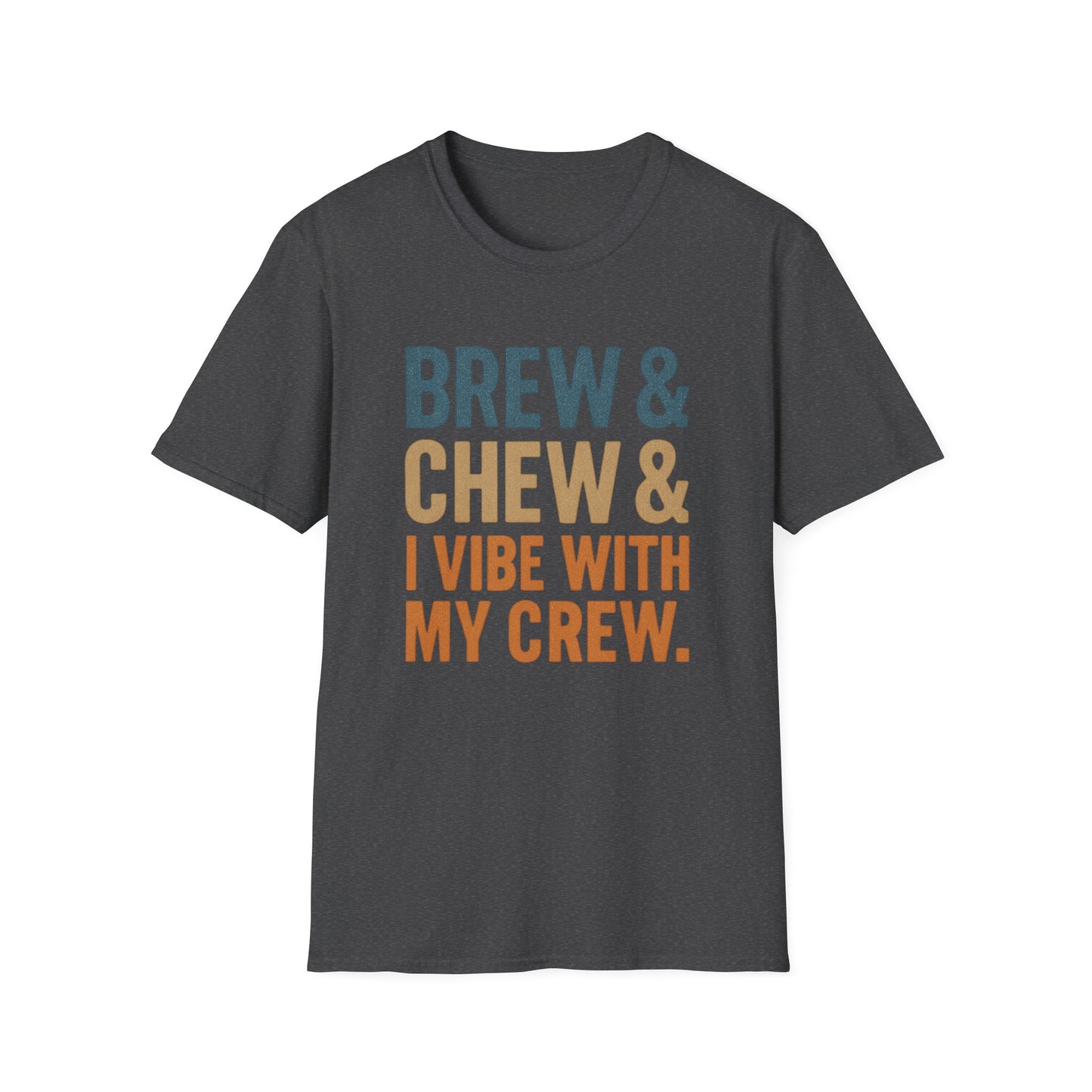 Brew & Chew & I Vibe With My Crew - Funny Coffee T-Shirt