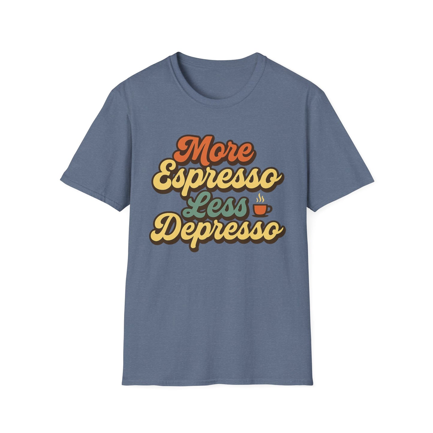 More Espresso, Less Depresso - Funny Coffee T-Shirt