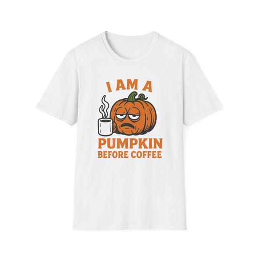 I Am a Pumpkin Before Coffee -  Funny Coffee T-Shirt