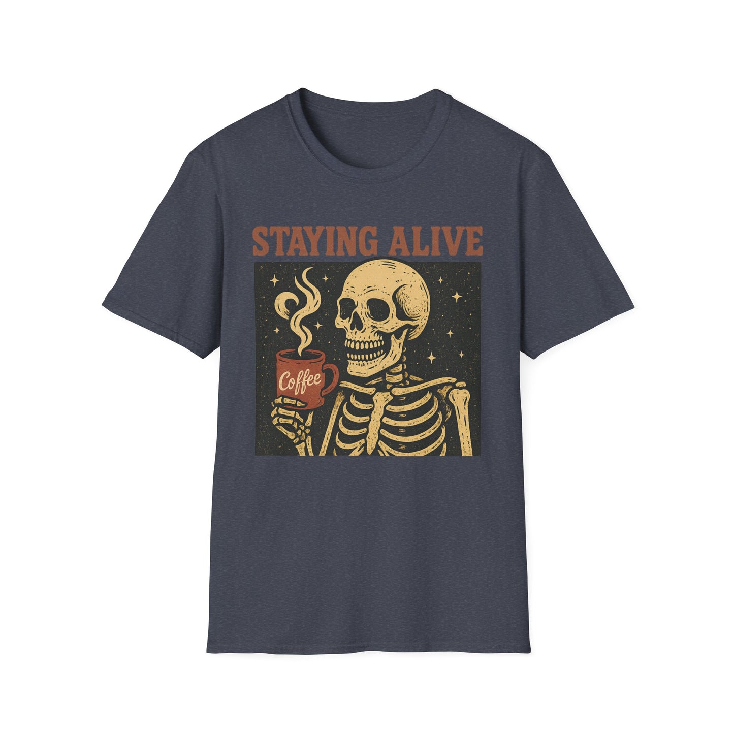 Staying Alive -  Funny Coffee T-Shirt