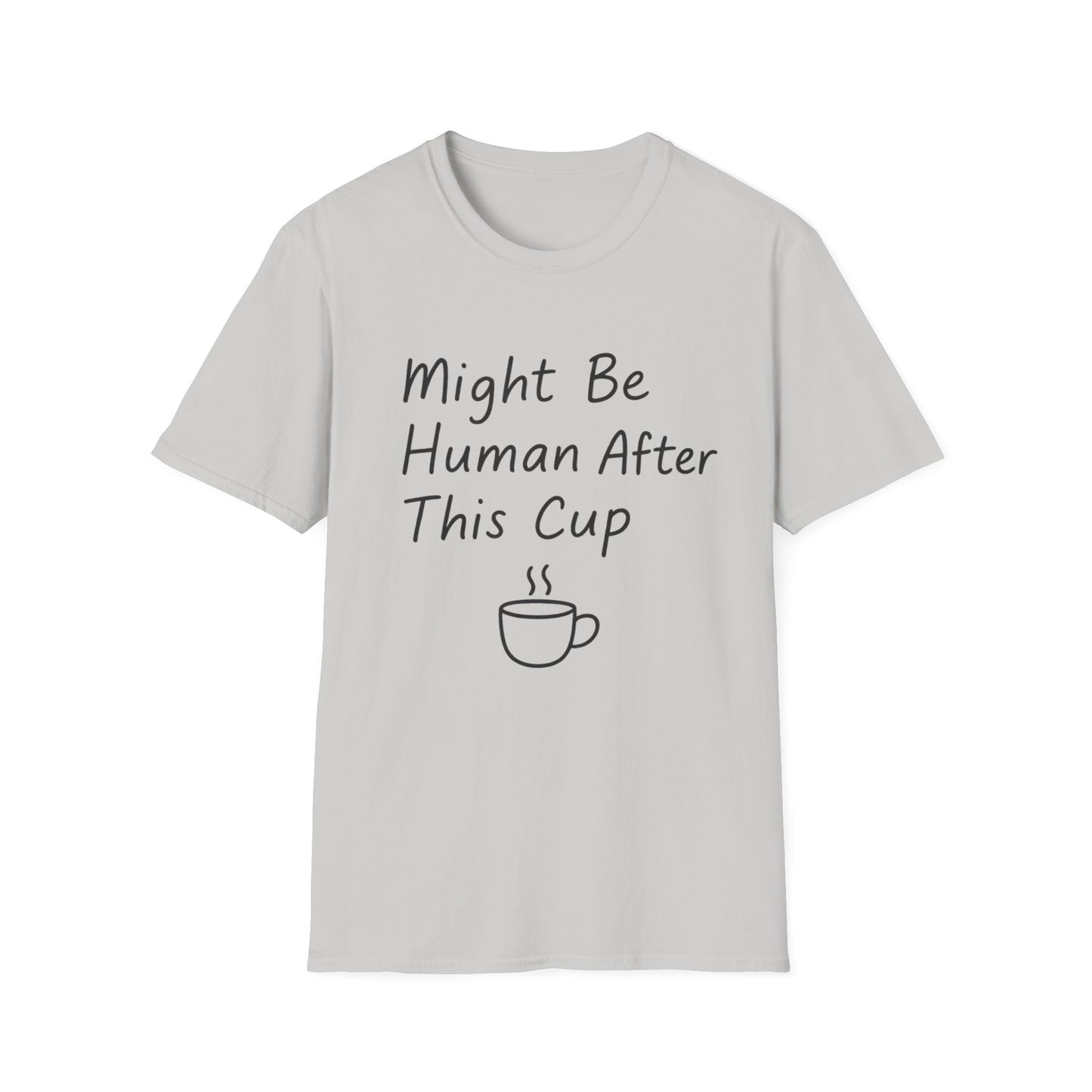 Might Be Human After This Cup -  Funny Coffee T-Shirt