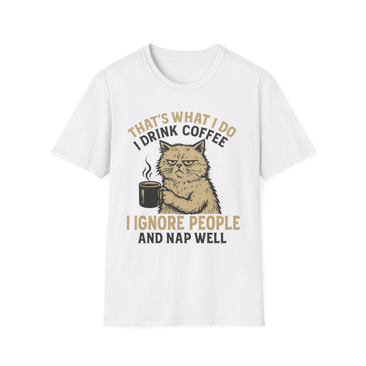 That What's I Do, I Drink Coffee -  Funny Coffee T-Shirt