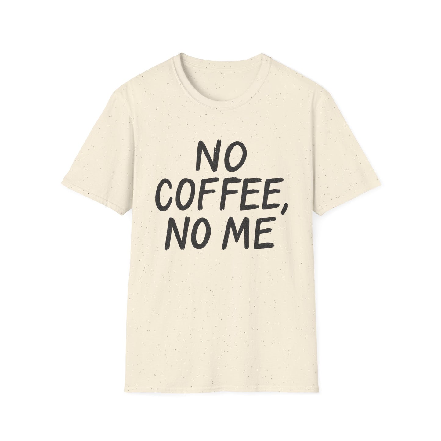 No Coffee No Me -  Funny Coffee T-Shirt