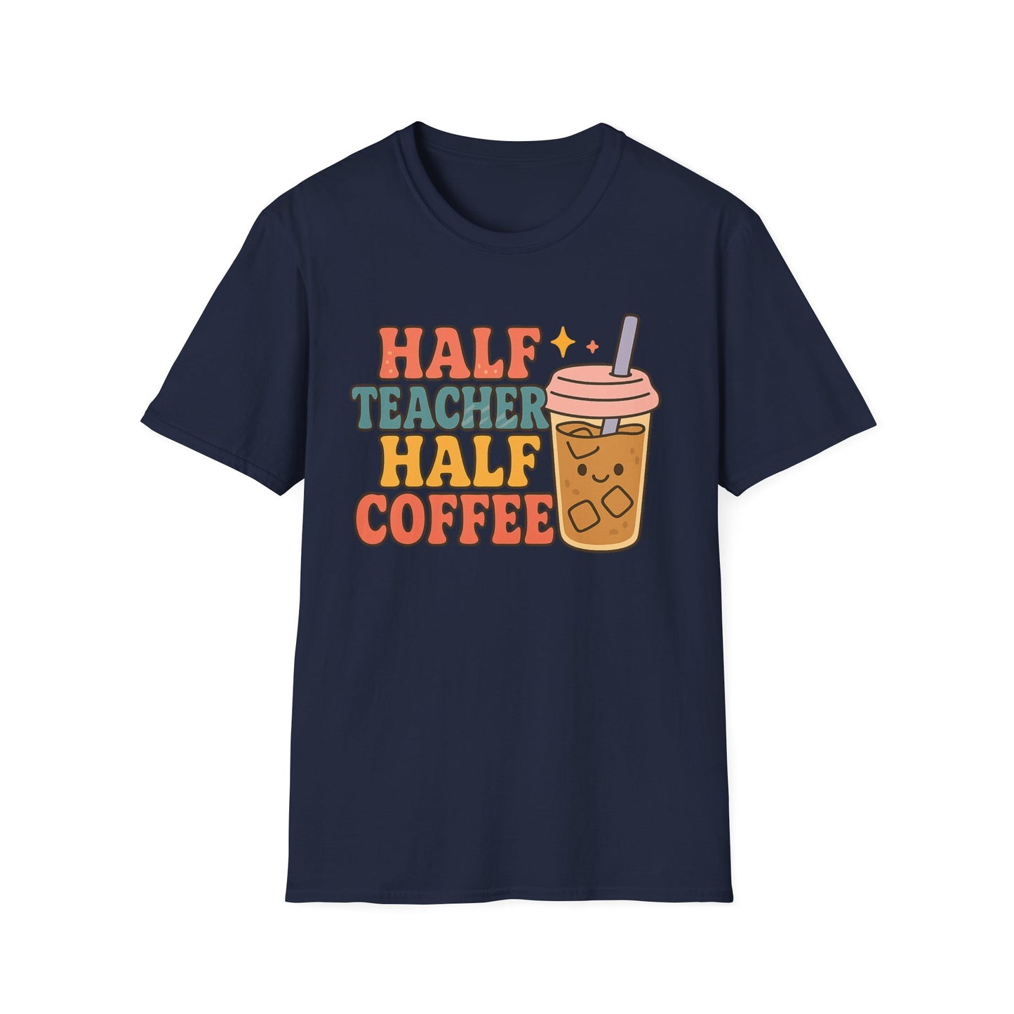 Half Teacher Half Coffee-  Funny Coffee T-Shirt