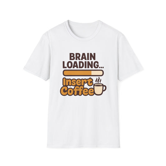Brain Loading... Insert Coffee-  Funny Coffee T-Shirt