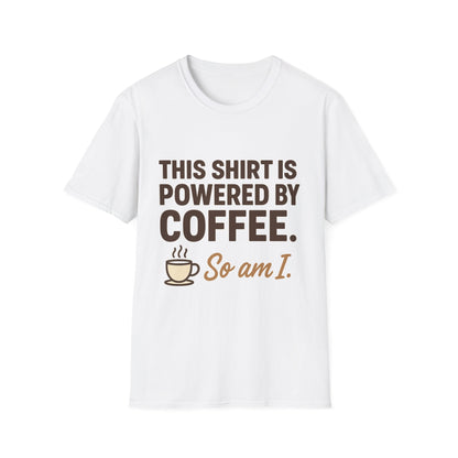This Shirt Is Powered By Coffee So Am I - Funny Coffee T-Shirt