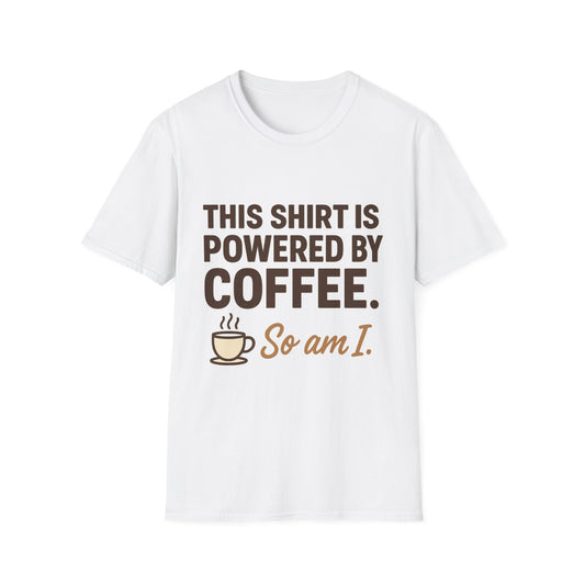 This Shirt Is Powered By Coffee So Am I - Funny Coffee T-Shirt