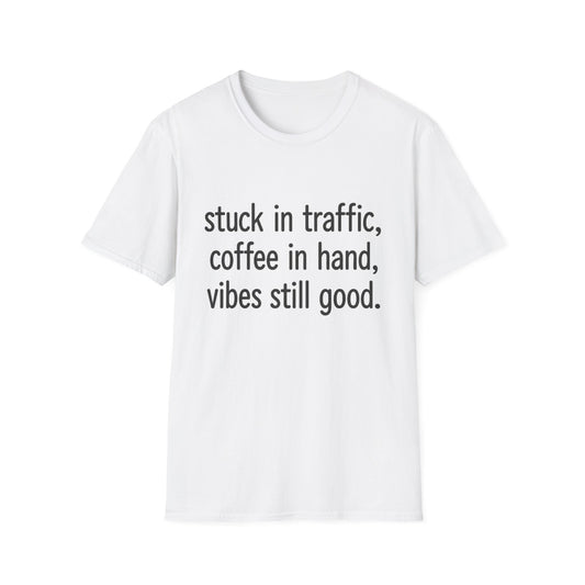 Stuck In Traffic With Coffee In Hand -  Funny Coffee T-Shirt
