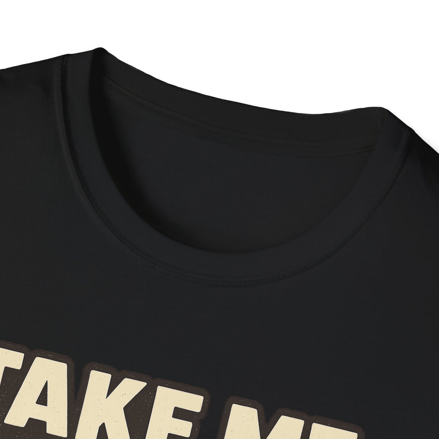 TAKE ME WHERE THE COFFEE IS  -  Funny Coffee T-Shirt