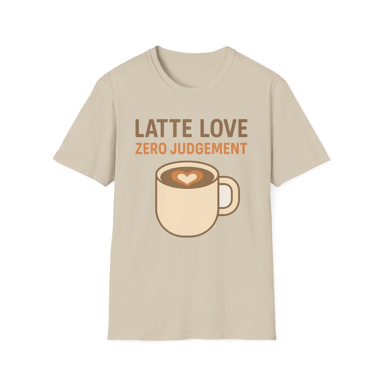 Latte Love, Zero Judgement -  Funny Coffee T-Shirt