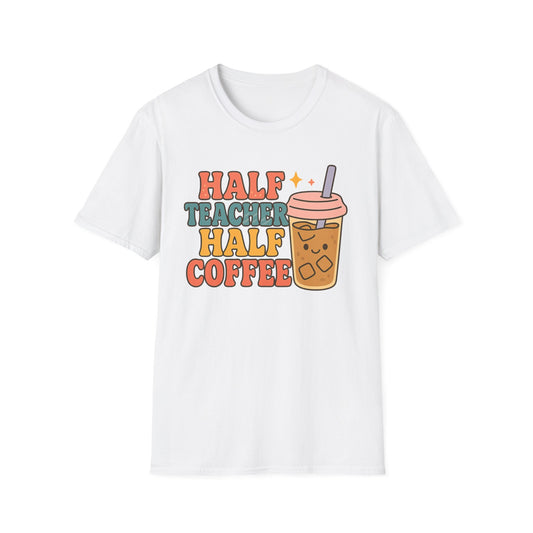 Half Teacher Half Coffee-  Funny Coffee T-Shirt