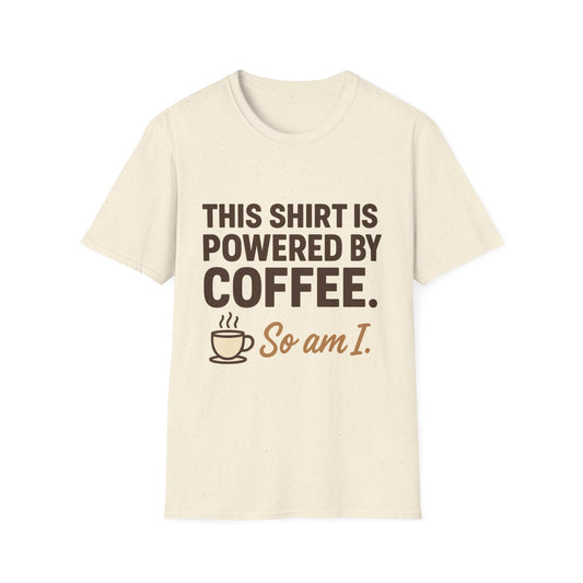 This Shirt Is Powered By Coffee So Am I - Funny Coffee T-Shirt
