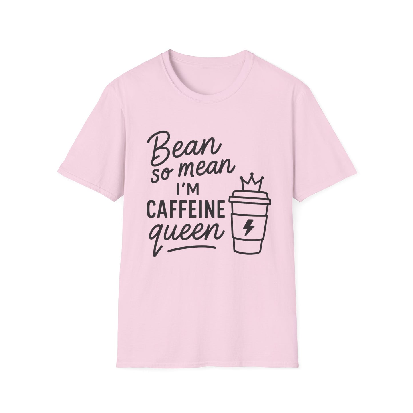 Bean So Mean, I'm Caffein Queen  -  Funny Coffee T-Shirt