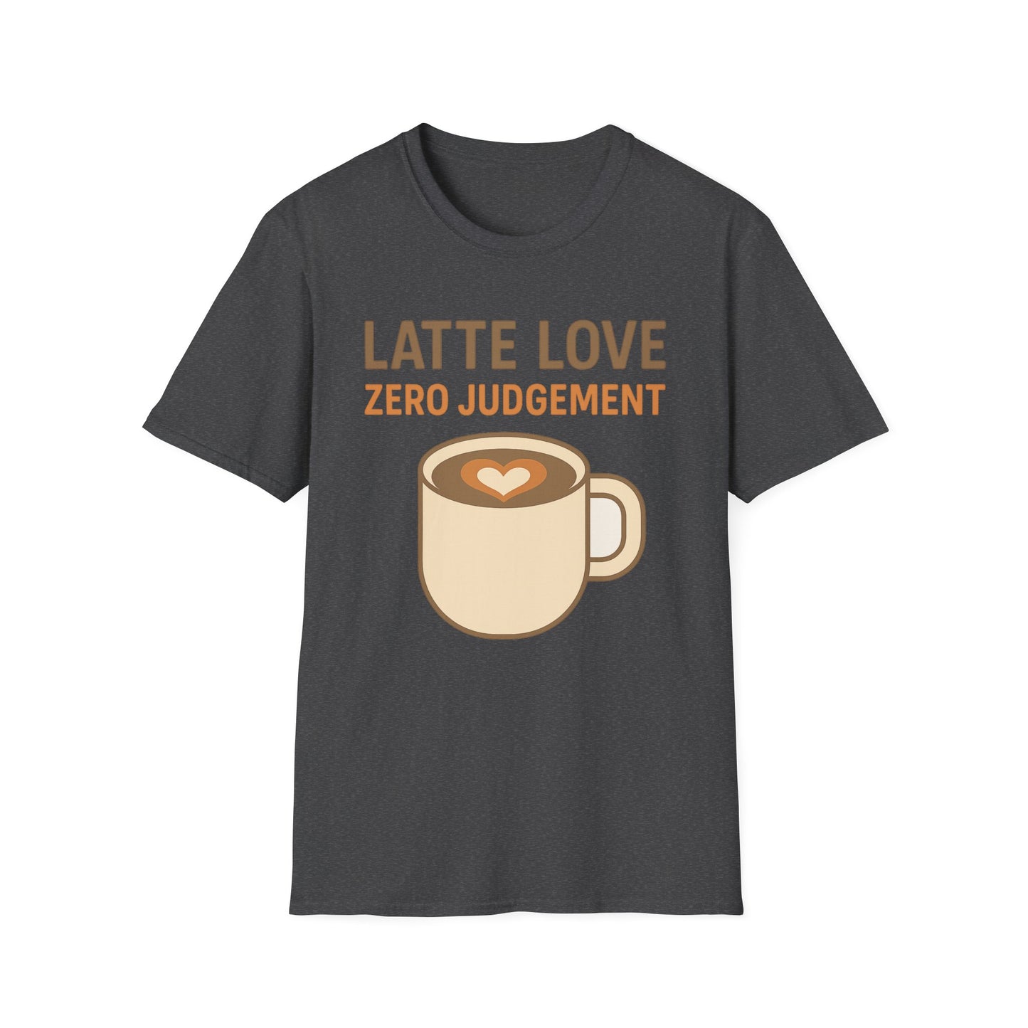 Latte Love, Zero Judgement -  Funny Coffee T-Shirt