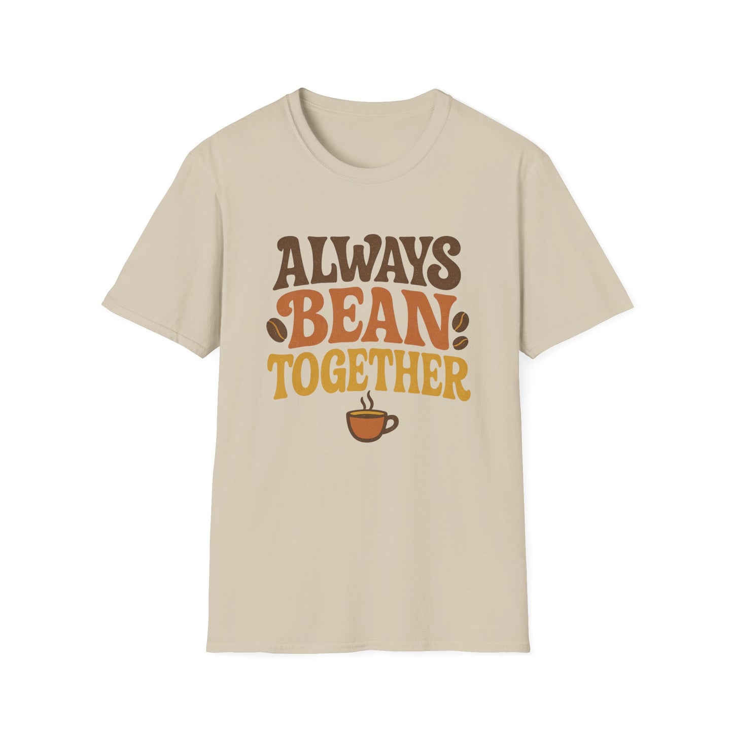 Always Bean Together -  Funny Coffee T-Shirt