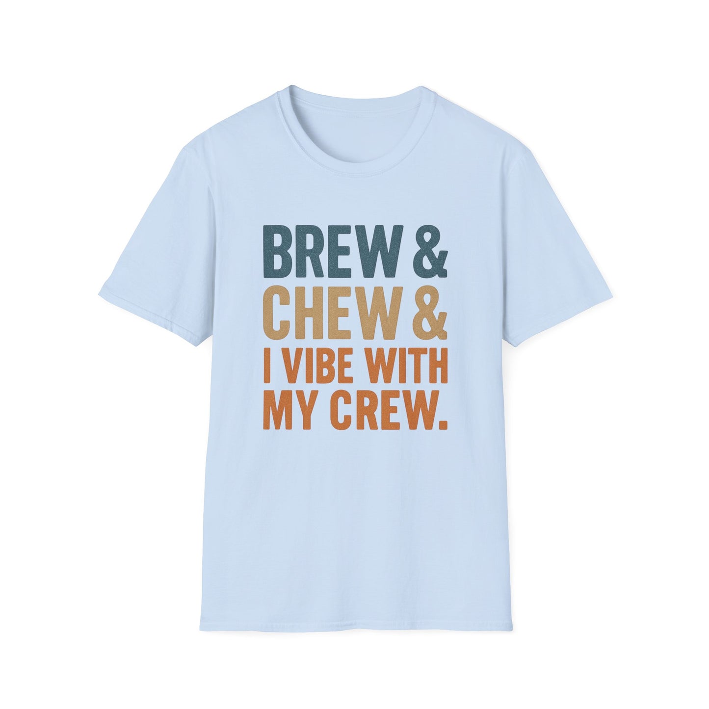 Brew & Chew & I Vibe With My Crew -  Funny Coffee T-Shirt